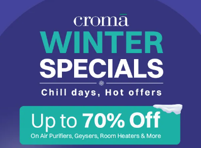 Croma Winter Special Chill Days – Hot Offers Up to 70% Off + Bank Discounts